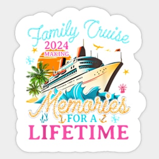 Family Cruise 2024 Making Memories For A Lifetime Summer T-Shirt Sticker